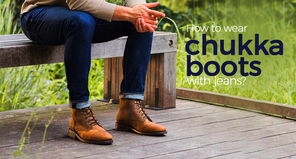 How to wear chukka boots with jeans ExeMore